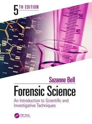 Forenzní věda: An Introduction to Scientific and Investigative Techniques, Fifth Edition (Úvod do vědeckých a vyšetřovacích technik, páté vydání) - Forensic Science: An Introduction to Scientific and Investigative Techniques, Fifth Edition