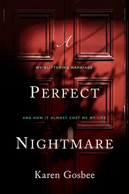 Dokonalá noční můra: Mé třpytivé manželství a jak mě málem stálo život - A Perfect Nightmare: My Glittering Marriage and How It Almost Cost Me My Life