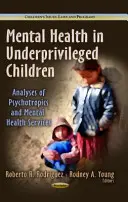 Duševní zdraví u znevýhodněných dětí - Analýzy psychotropních látek a služeb v oblasti duševního zdraví - Mental Health in Underprivileged Children - Analyses of Psychotropics & Mental Health Services