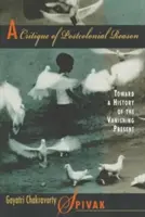 Kritika postkoloniálního rozumu: K dějinám mizející přítomnosti - A Critique of Postcolonial Reason: Toward a History of the Vanishing Present