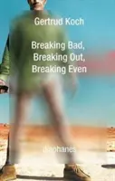 Breaking Bad, Breaking Out, Breaking Even (Zlomit se, vymanit se, vyrovnat se) - Breaking Bad, Breaking Out, Breaking Even