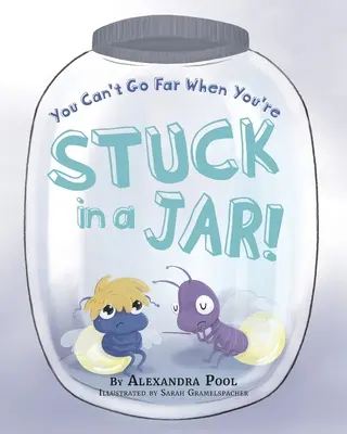 Když uvízneš ve sklenici, daleko nedojdeš - You Can't Go Far When You're Stuck in a Jar
