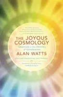 Kosmologie radosti: Dobrodružství v chemii vědomí - The Joyous Cosmology: Adventures in the Chemistry of Consciousness