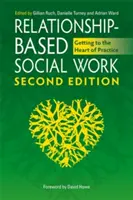 Sociální práce založená na vztazích: Proniknout do podstaty praxe - Relationship-Based Social Work: Getting to the Heart of Practice