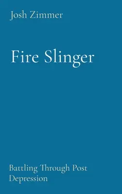 Fire Slinger: Boj s postdepresivními stavy - Fire Slinger: Battling Through Post Depression