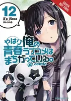 Romantická komedie z mého mládí je špatná, jak jsem očekával @ Comic, Vol. 12 (Manga) - My Youth Romantic Comedy Is Wrong, as I Expected @ Comic, Vol. 12 (Manga)