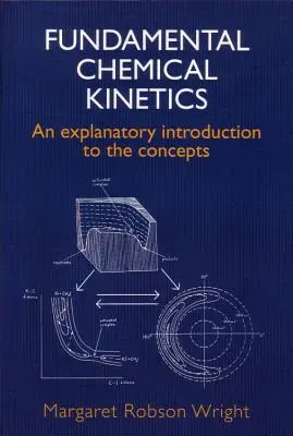 Základy chemické kinetiky: Vysvětlující úvod do pojmů - Fundamental Chemical Kinetics: An Explanatory Introduction to the Concepts