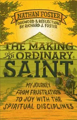 Stvoření obyčejného světce: Moje cesta od frustrace k radosti s duchovními disciplínami. - The Making of an Ordinary Saint: My Journey from Frustration to Joy with the Spiritual Disciplines