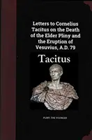 Dopisy Korneliu Tacitovi o smrti staršího Plinia a o výbuchu Vesuvu roku 79 n. l. - Letters to Cornelius Tacitus on the Death of the Elder Pliny and the Eruption of Vesuvius AD 79