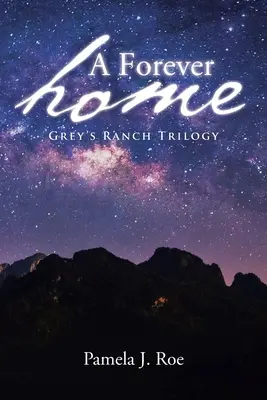 A Forever Home: Trilogie o Greyově ranči - A Forever Home: Grey's Ranch Trilogy