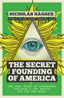 Tajné založení Ameriky: Založení Ameriky: skutečný příběh svobodných zednářů, puritánů a boje o Nový svět - The Secret Founding of America: The Real Story of Freemasons, Puritans, and the Battle for the New World