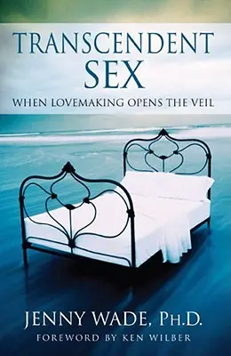 Transcendentní sex: Když milování otevírá závoj - Transcendent Sex: When Lovemaking Opens the Veil