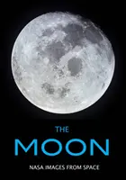 Měsíc: Snímky NASA z vesmíru - The Moon: NASA Images from Space