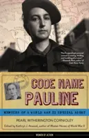 Krycí jméno Pauline: Vzpomínky zvláštního agenta za druhé světové války - Code Name Pauline: Memoirs of a World War II Special Agent