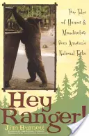 Hej, rangere! Hej, revírník: Pravdivé příběhy plné humoru a nešťastných příhod z amerických národních parků - Hey Ranger!: True Tales of Humor & Misadventure from America's National Parks
