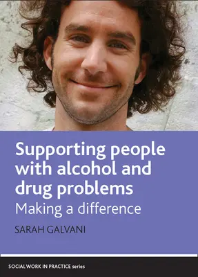 Podpora lidí s problémy s alkoholem a drogami: Děláme rozdíly - Supporting People with Alcohol and Drug Problems: Making a Difference