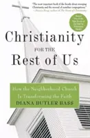 Křesťanství pro nás ostatní: Jak sousedská církev proměňuje víru - Christianity for the Rest of Us: How the Neighborhood Church Is Transforming the Faith