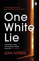 Jedna bílá lež - bestseller, napínavý psychologický thriller se zvratem, který nepředvídáte - One White Lie - The bestselling, gripping psychological thriller with a twist you won't see coming