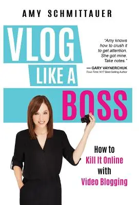Vlog Like a Boss: Jak se prosadit na internetu pomocí videoblogů - Vlog Like a Boss: How to Kill It Online with Video Blogging