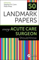 50 přelomových dokumentů, které by měl znát každý chirurg zabývající se akutní péčí - 50 Landmark Papers Every Acute Care Surgeon Should Know