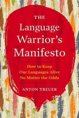 Manifest jazykového bojovníka: Jak udržet naše jazyky při životě bez ohledu na nepřízeň osudu - The Language Warrior's Manifesto: How to Keep Our Languages Alive No Matter the Odds