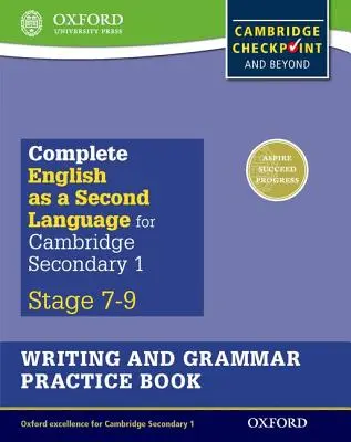 Kompletní cvičebnice psaní a gramatiky z angličtiny jako druhého jazyka pro Cambridge Secondary 1 - Complete English as a Second Language for Cambridge Secondary 1 Writing and Grammar Practice Book