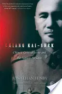 Čankajšek: Čínský generalissimus a národ, který ztratil - Chiang Kai Shek: China's Generalissimo and the Nation He Lost