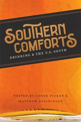 Jižní pohodlí: Jih Spojených států: pití a jih USA - Southern Comforts: Drinking and the U.S. South
