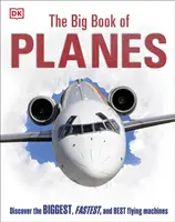 Velká kniha letadel - Objevte největší, nejrychlejší a nejlepší létající stroje - Big Book of Planes - Discover the Biggest, Fastest and Best Flying Machines
