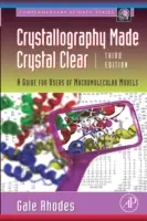Crystallography Made Crystal Clear: A Guide for Users of Macromolecular Models (Krystalografie křišťálově čistá: příručka pro uživatele makromolekulárních modelů) - Crystallography Made Crystal Clear: A Guide for Users of Macromolecular Models