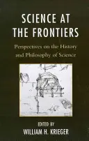 Věda na hranicích: Perspektivy dějin a filozofie vědy - Science at the Frontiers: Perspectives on the History and Philosophy of Science