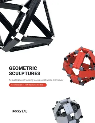 Geometrické skulptury: Zkoumání stavebních bloků Konstrukční techniky. - Geometric Sculptures: an Exploration of Building Blocks Construction Techniques.