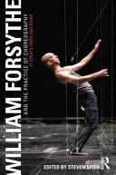 William Forsythe a praxe choreografie - Začíná to z libovolného místa (Spier Steven (University of Ulster UK)) - William Forsythe and the Practice of Choreography - It Starts From Any Point (Spier Steven (University of Ulster UK))