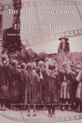 Institucionalizace vzdělávacího filmu: Severní Amerika a Evropa v 10. a 20. letech 20. století - The Institutionalization of Educational Cinema: North America and Europe in the 1910s and 1920s