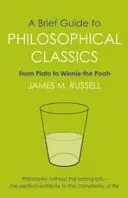Stručný průvodce filosofickou klasikou - od Platóna po Medvídka Pú - Brief Guide to Philosophical Classics - From Plato to Winnie the Pooh