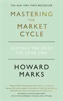 Zvládnutí tržního cyklu - Získání šancí na svou stranu - Mastering The Market Cycle - Getting the odds on your side