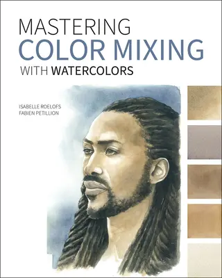 Mistrovství míchání barev s akvarelem - Mastering Color Mixing with Watercolors
