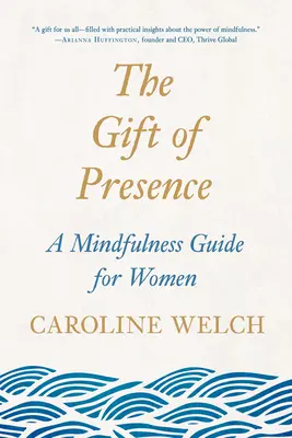Dar přítomnosti: Průvodce všímavostí pro ženy - The Gift of Presence: A Mindfulness Guide for Women