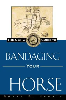 Průvodce Uspc bandážováním koně - The Uspc Guide to Bandaging Your Horse