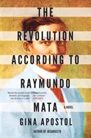 Revoluce podle Raymunda Maty - Revolution According To Raymundo Mata