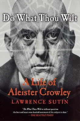 Dělej, co chceš: A Life of Aleister Crowley: A Life of Aleister Crowley - Do What Thou Wilt: A Life of Aleister Crowley