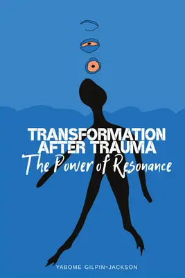 Transformace po traumatu: Síla rezonance - Transformation After Trauma: The Power of Resonance