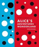 Alenčina dobrodružství v říši divů Lewise Carrolla: S výtvarnými díly Yayoi Kusamy - Lewis Carroll's Alice's Adventures in Wonderland: With Artwork by Yayoi Kusama