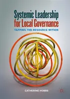 Systémové vedení pro místní správu: Využití vnitřních zdrojů - Systemic Leadership for Local Governance: Tapping the Resource Within