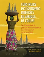 Budování integrovaných ekonomik v západní Africe (francouzské vydání) - Building Integrated Economies in West Africa (French Edition)