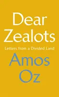 Milí horlivci - Dopisy z rozdělené země - Dear Zealots - Letters from a Divided Land