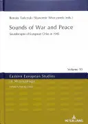 Zvuky války a míru: Zvuková krajina evropských měst v roce 1945 - Sounds of War and Peace: Soundscapes of European Cities in 1945