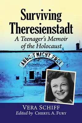 Přežít Terezín: Vzpomínky dospívajícího na holocaust - Surviving Theresienstadt: A Teenager's Memoir of the Holocaust
