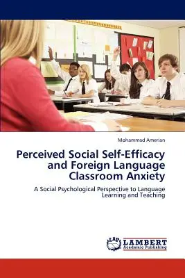 Vnímaná sociální sebeúčinnost a úzkost ve třídě cizího jazyka - Perceived Social Self-Efficacy and Foreign Language Classroom Anxiety