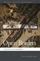 Otevřené hranice: Na obranu volného pohybu - Open Borders: In Defense of Free Movement